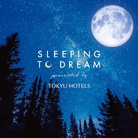 Y0285 Sleeping To Dream - presented by TOKYU HOTELS -
